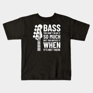 Bass Guitar You Don't Hear It So Much Dark Theme Kids T-Shirt
